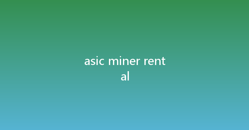 asic miner rental 