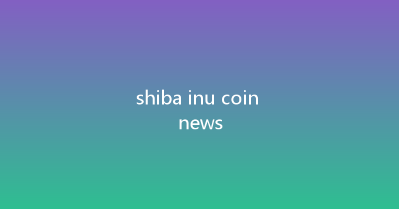 shiba inu coin news 